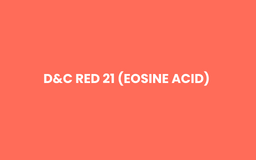 D&C RED 21 (EOSINE ACID)